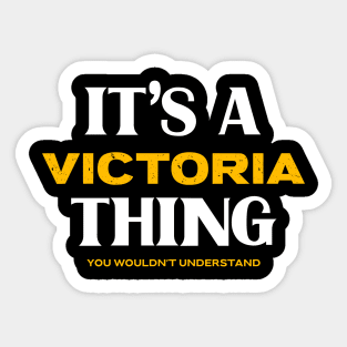 It's a Victoria Thing You Wouldn't Understand Sticker